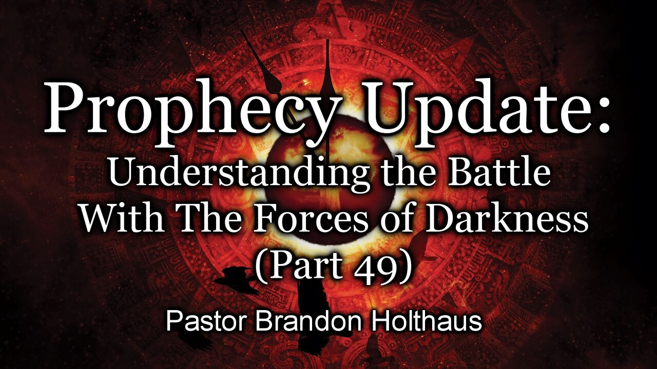 Understanding the Battle With The Forces of Darkness - Part 49