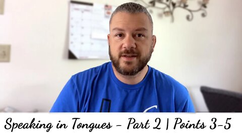 Speaking in Tongues - Part 2 | Points 3 - 5