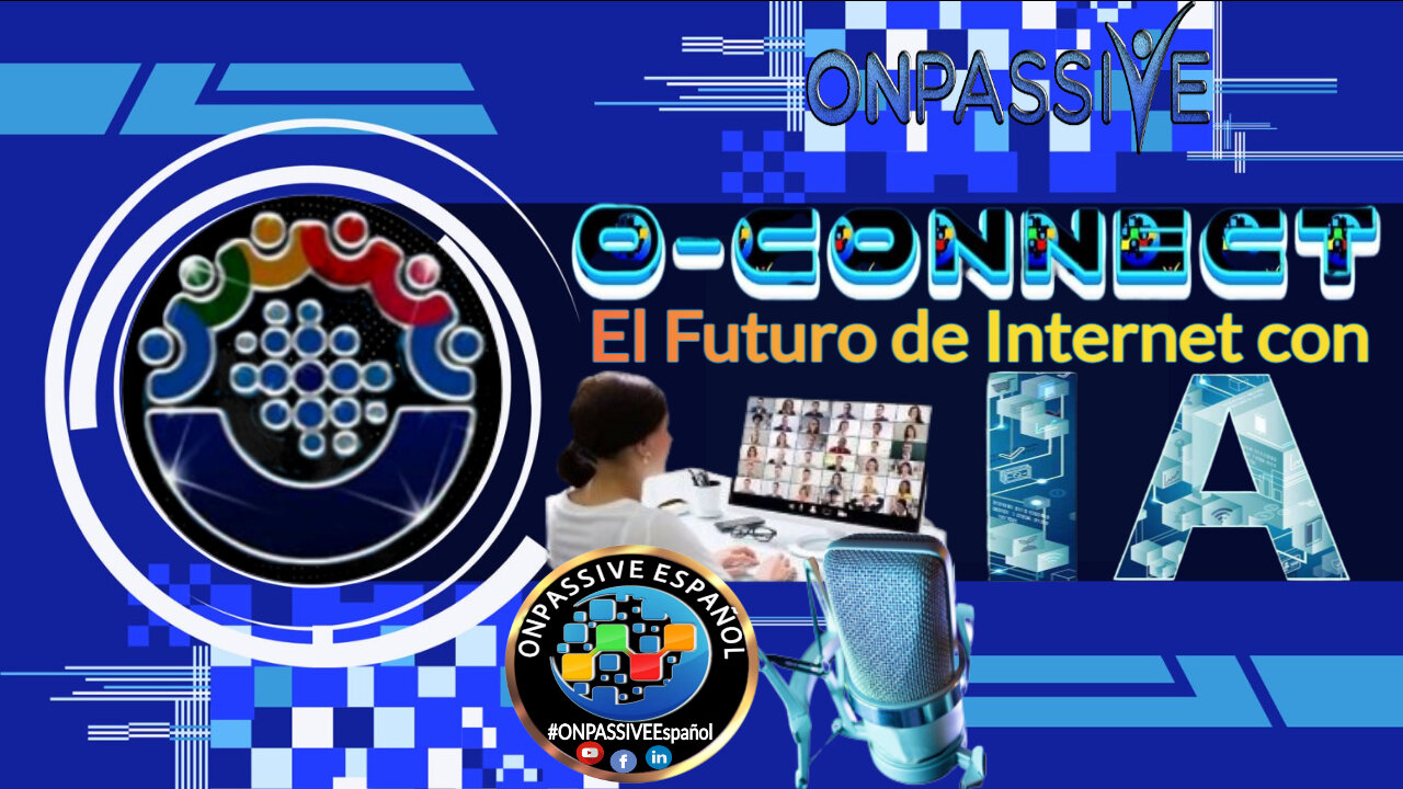 ONPASSIVE Espanol O-Connect El Futuro de Internet con IA