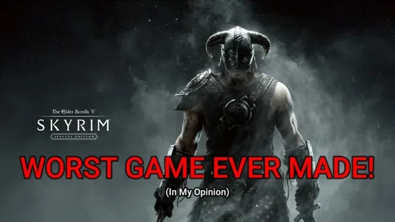 Why Skyrim Is The Worst Game Ever Made (clickbait)