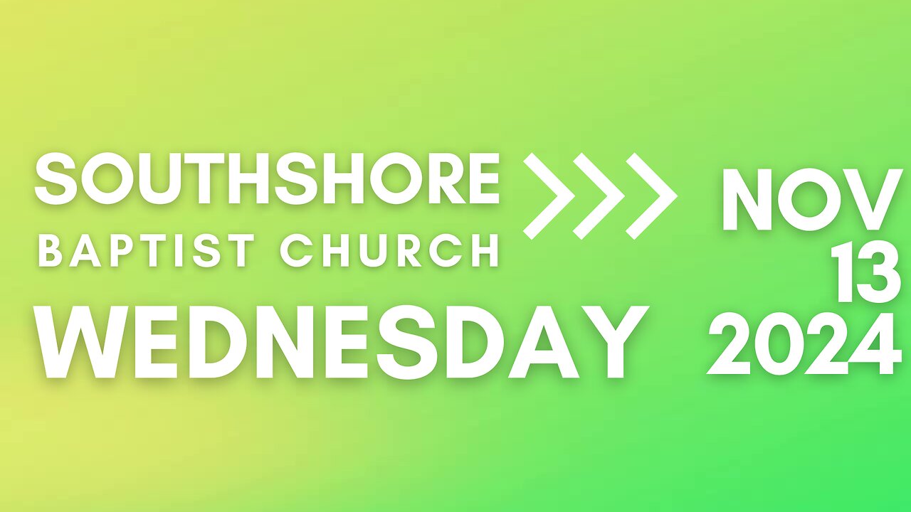 Wednesday Evening Service November 13, 2024 I Pastor Jayme Jackson I Southshore Baptist Church