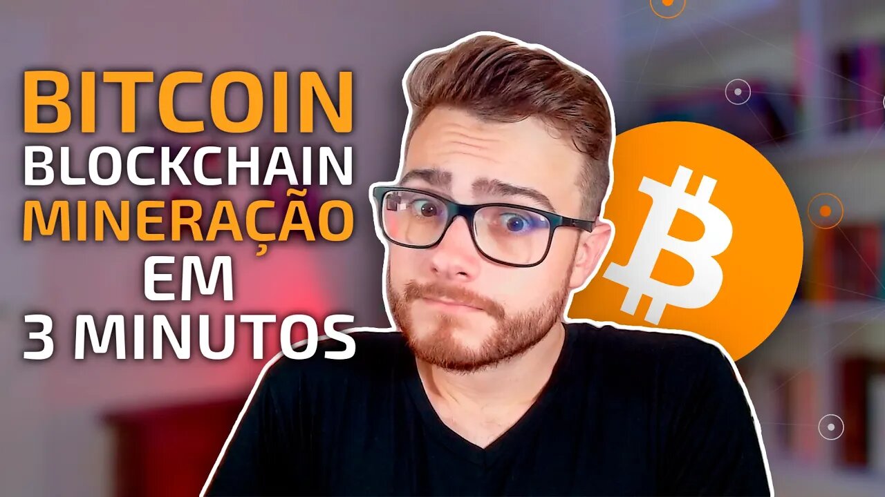 ENTENDA BITCOIN, BLOCKCHAIN e MINERAÇÃO em 3 MINUTOS