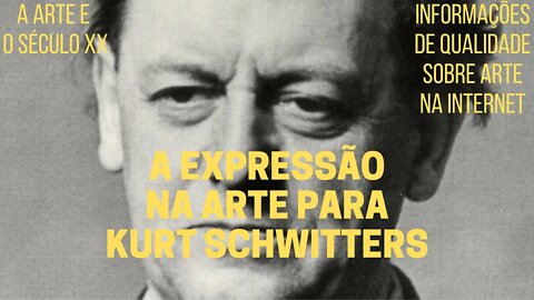 A Arte e o Século XX − A expressão na arte para KURT SCHWITTERS