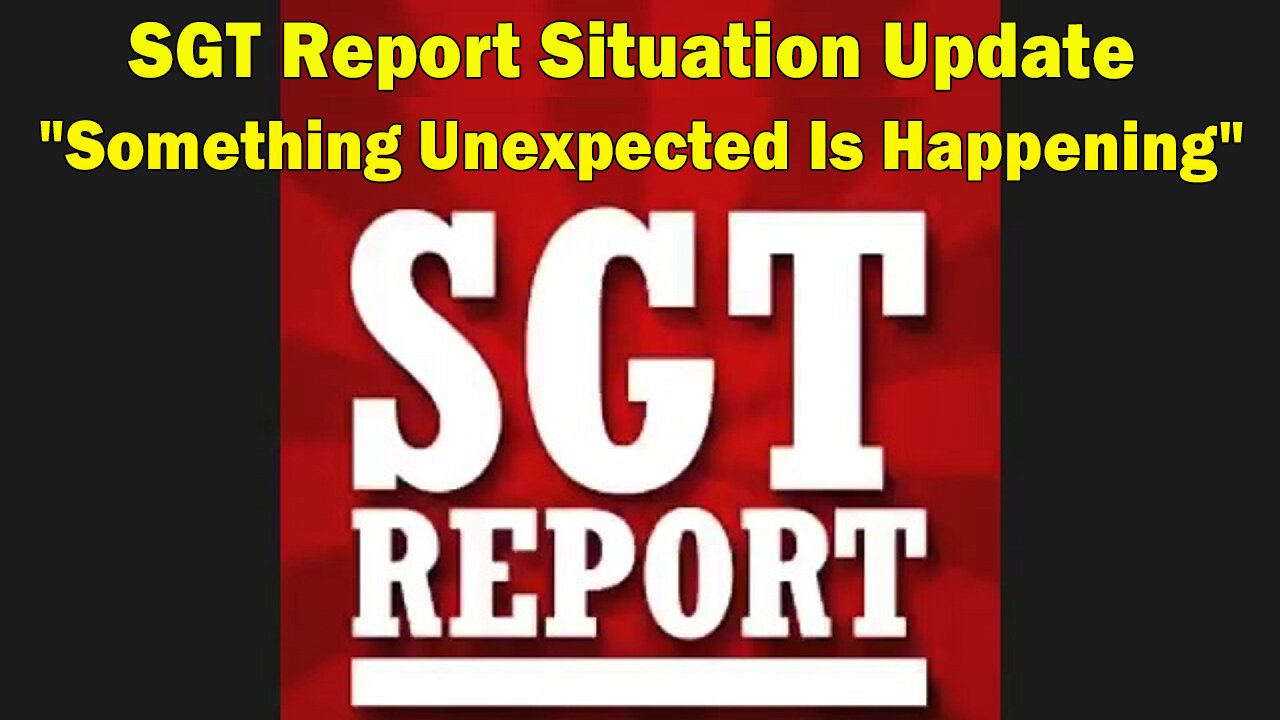 SGT Report Situation Update 6.27.23: "Something Unexpected Is Happening"