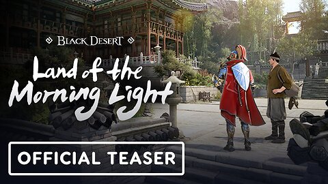 Black Desert Online - Official Land of the Morning Light Expansion Teaser Trailer