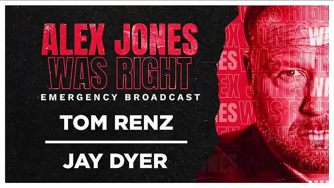 ALEX JONES WAS RIGHT EMERGENCY BROADCAST 02 -TOM RENZ - JAY DYER