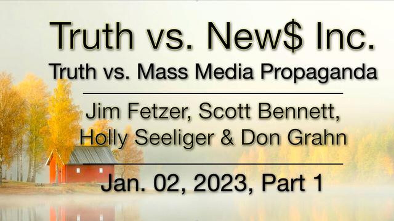 Truth vs. NEW$ Part 1 (2 January 2023) with Don Grahn, Scott Bennett, and Holly Seeliger