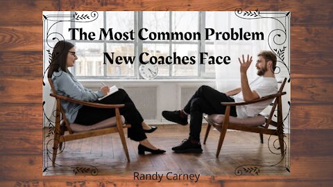 The Most Common Problem New Coaches Face