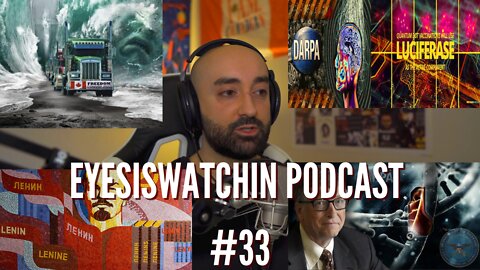 EyesIsWatchin Podcast #33 - Trucker Convoy, Leftist Indoctrination, Darpa Nano Tech