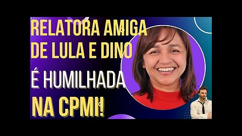 OI LUIZ - Relatora amiga de Lula e Dino é humilhada na CPMI!