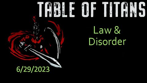 #TableofTitans #TableofTitan Law & Disorder