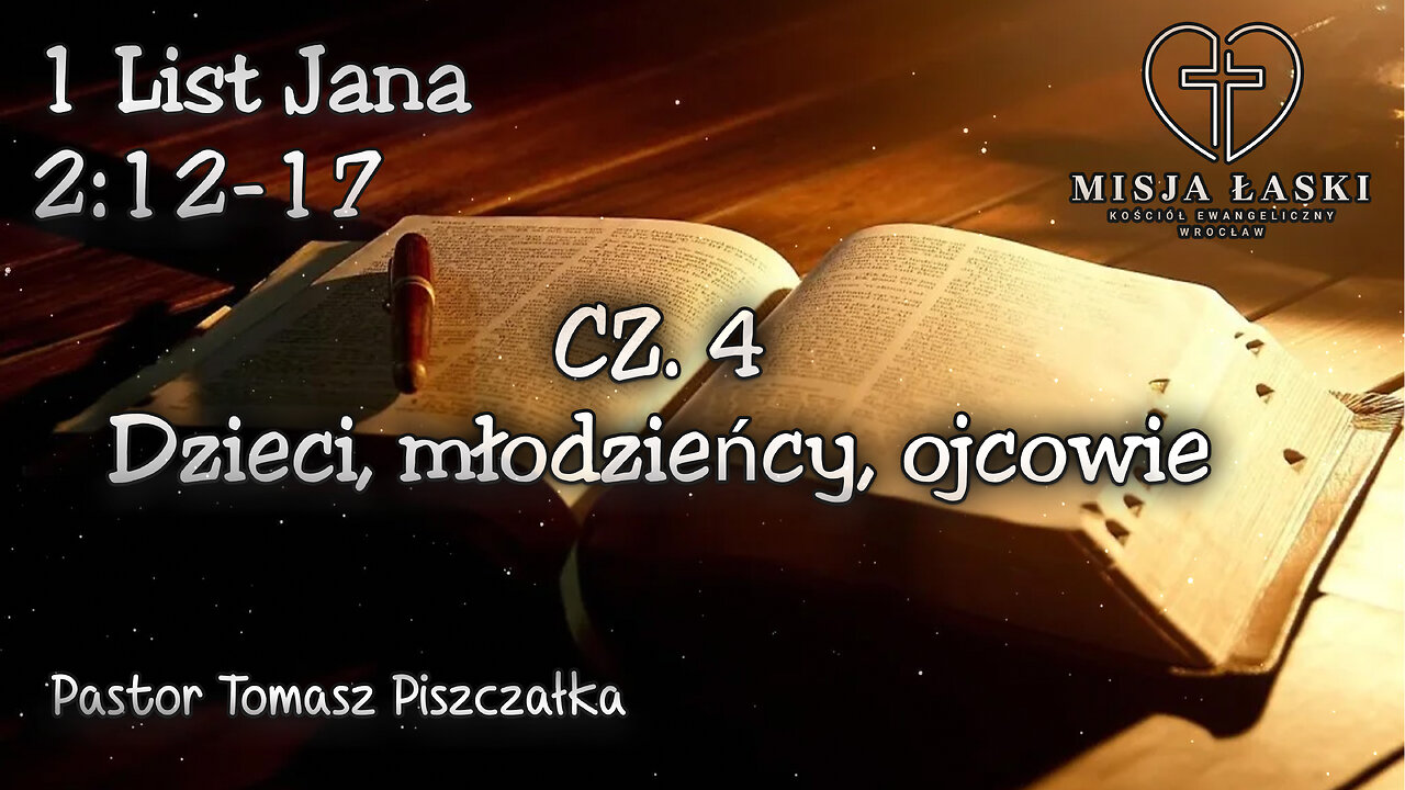 1 Jana 2:12-17 Dzieci, młodzieńcy, ojcowie