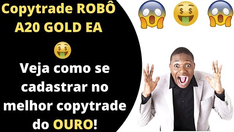 Robô A20 GOLD EA - Veja como se cadastrar e fazer o nosso copytrade nessa nova plataforma!!