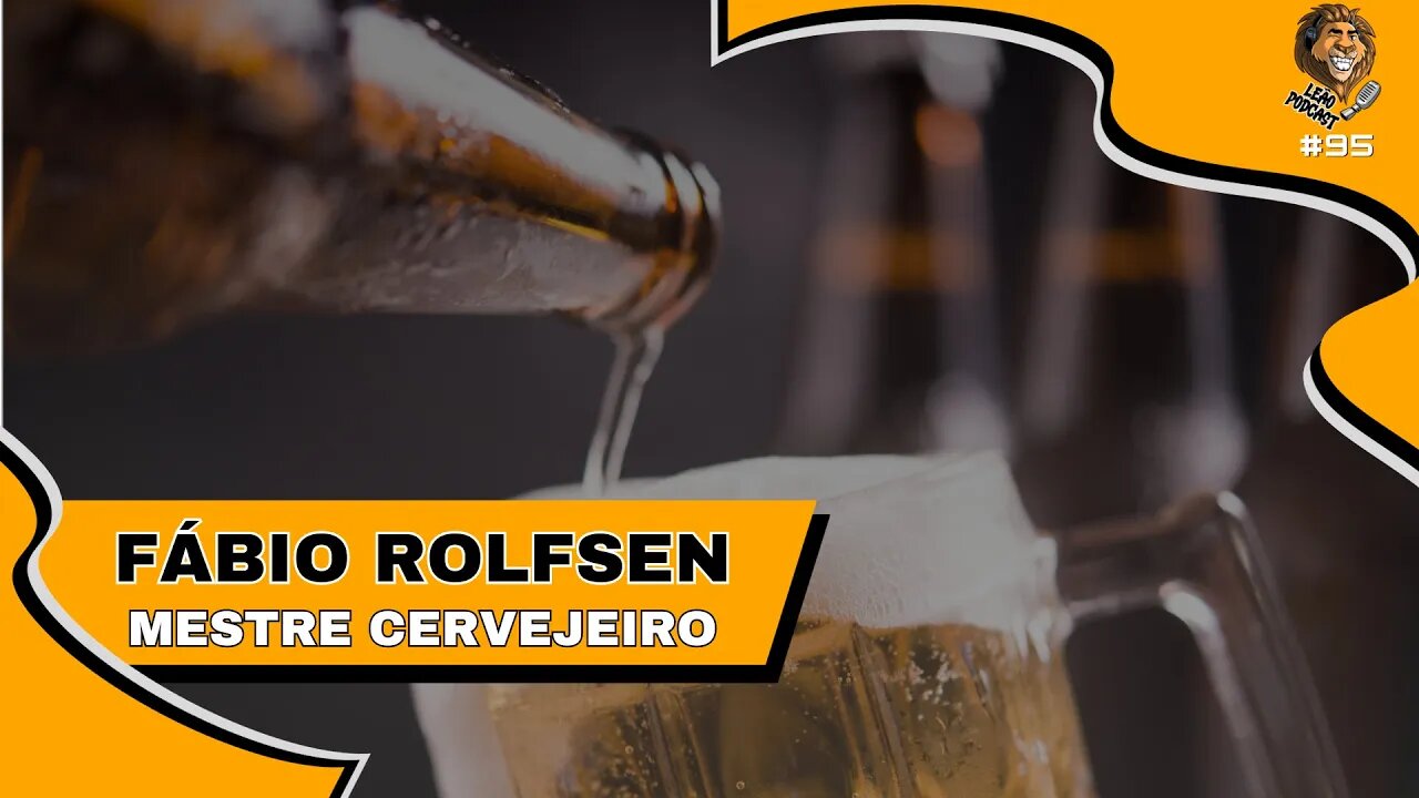 CERVEJA - FÁBIO ROLFSEN | Leão podcast #95