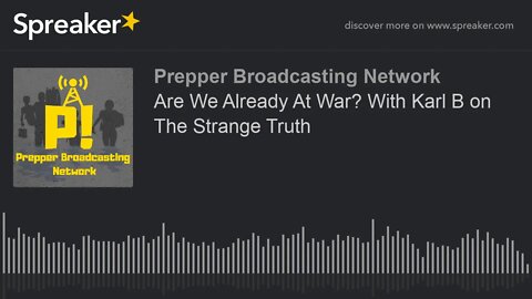 Are We Already At War? With Karl B on The Strange Truth