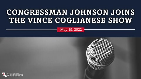 Congressman Johnson joins the Vince Coglianese Show