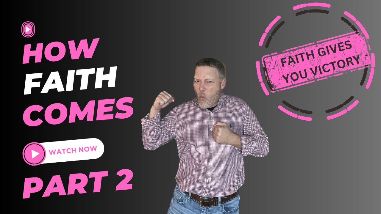 How to Get Faith Part 2