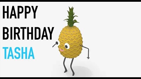 Happy Birthday TASHA! - PINEAPPLE Birthday Song