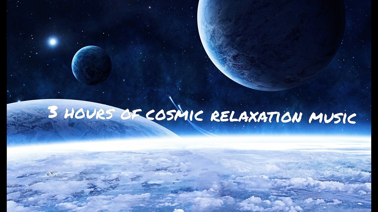 3 hours of cosmic relaxation music