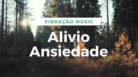 Alívio instantâneo da ansiedade e estresse - Vibração Natureza