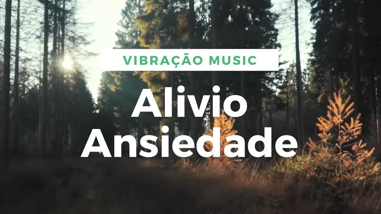 Alívio instantâneo da ansiedade e estresse - Vibração Natureza