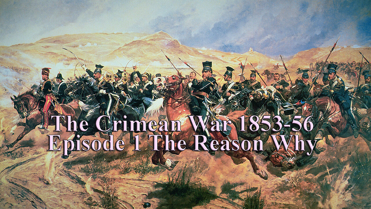 The Crimean War - Episode 1 The Reason Why | The Crimean War 1853-56