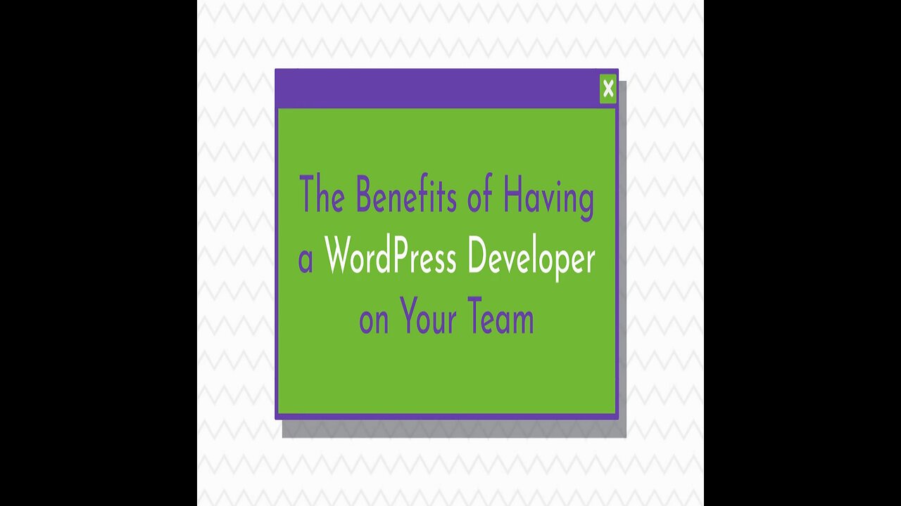 The Benefits of Having a WordPress Developer on Your Team