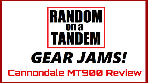 Random on a Tandem, Short, Gear Jams, Review Cannondale MT900 1997 Los Dos Tandem Bicycle.