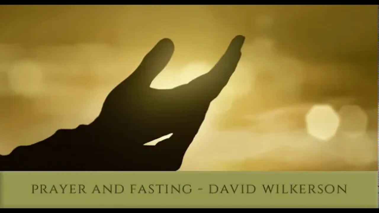 (Audio) Prayer and Fasting by David Wilkerson