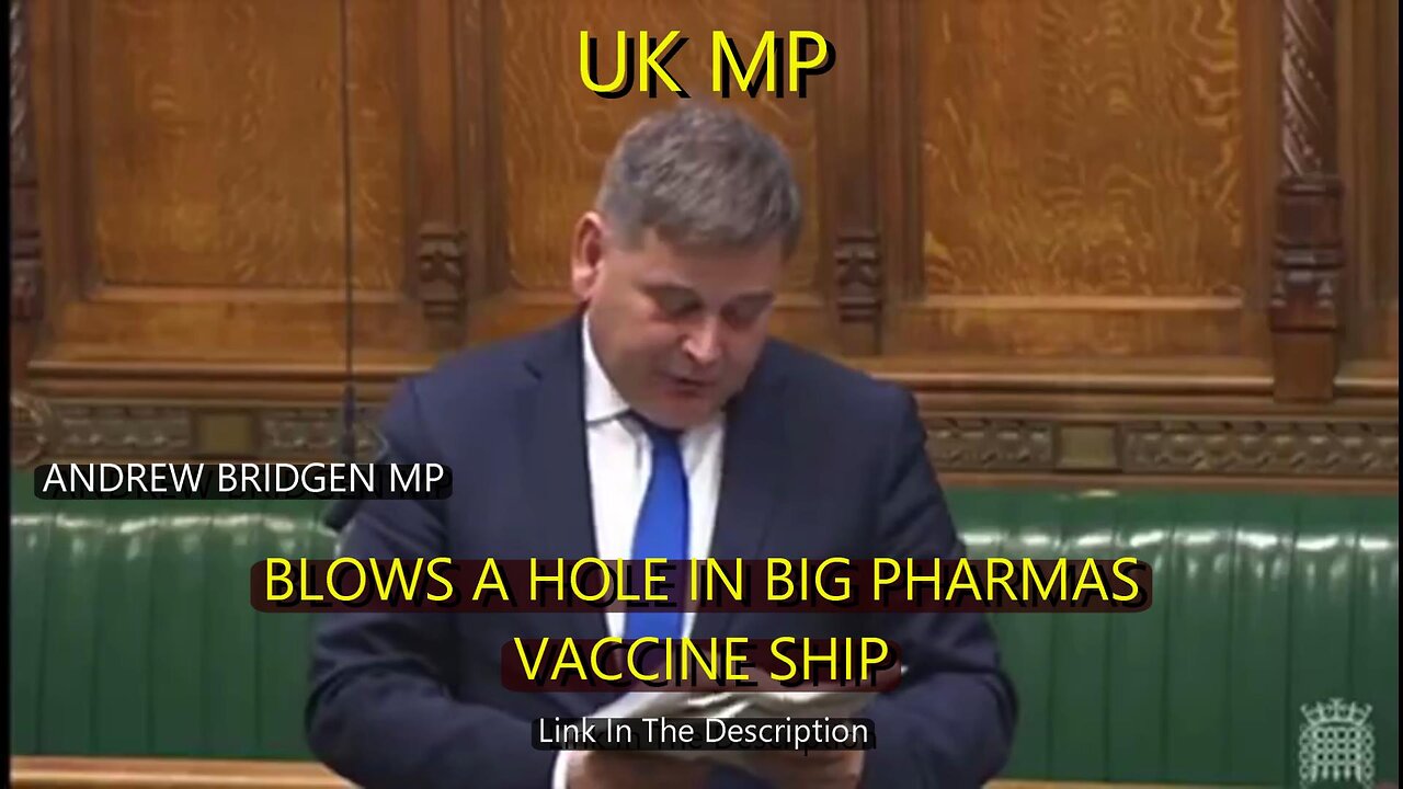 UK MP BLOWS A HOLE IN BIG PHARMA'S SHIP (ANDREW BRIDGEN MP)