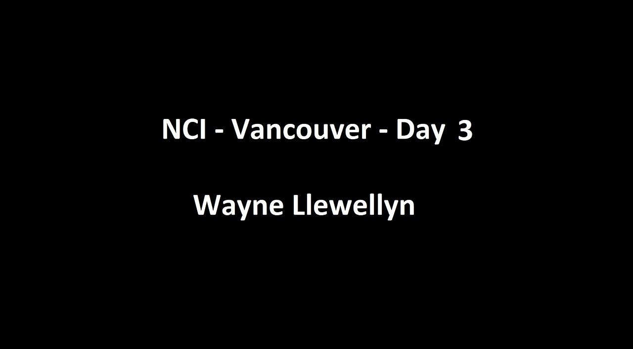 National Citizens Inquiry - Vancouver - Day 3 - Wayne Llewellyn Testimony