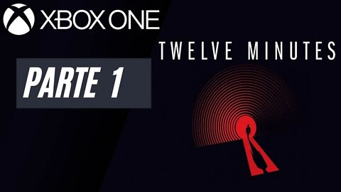 TWELVE MINUTES - PARTE 1 (XBOX ONE)