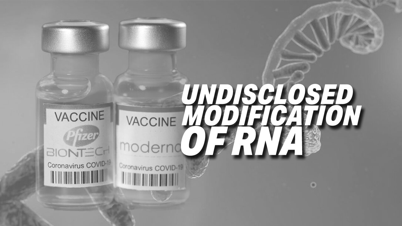 PFIZER AND MODERNA'S MRNA VACCINE DECEPTION: EVIDENCE REVEALS UNDISCLOSED MODIFICATION OF RNA