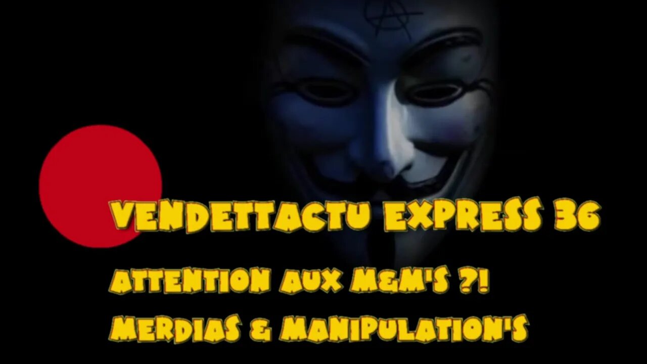 Vendettactu Express 36 "Attention aux M&M's / Merdias & Manipulation's"