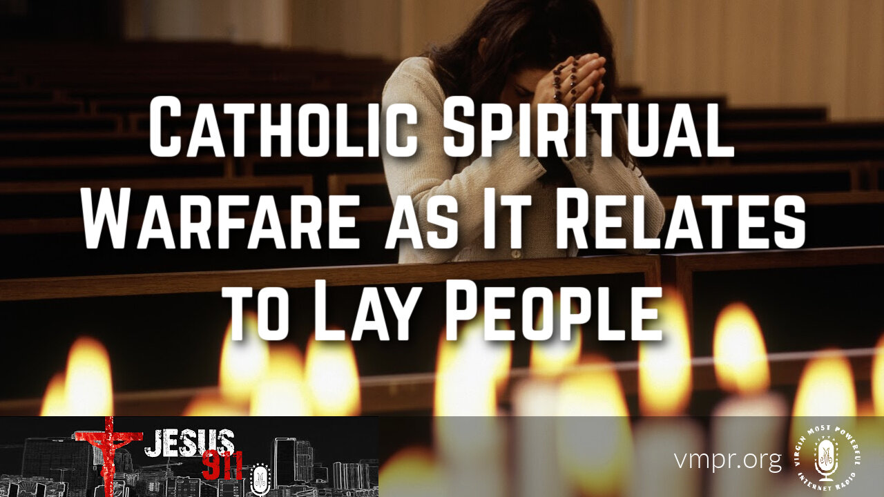 13 Jun 23, Jesus 911: Catholic Spiritual Warfare As It Relates to Lay People