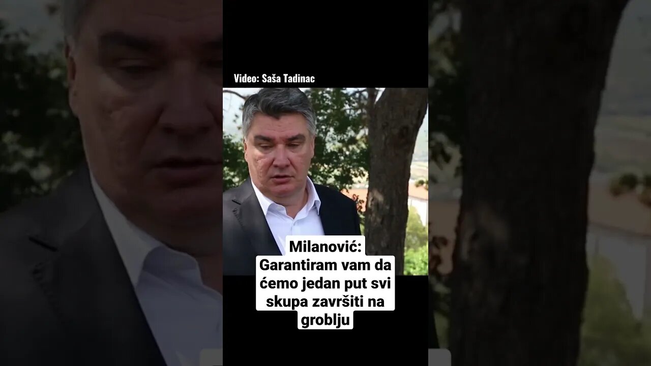 Milanović: Garantiram vam da ćemo jedan put svi skupa završiti na groblju
