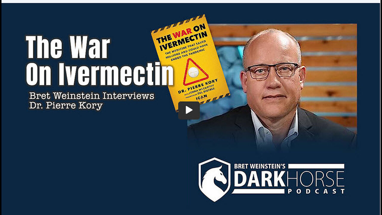 The War On Ivermectin (Bret Weinstein Interviews Dr. Pierre Kory)