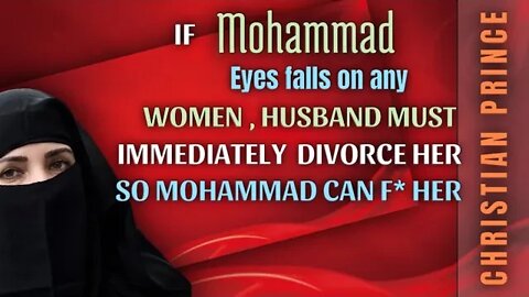 If Mohammed eyes falls on any women, husband immediately divorce her - Christian prince explain
