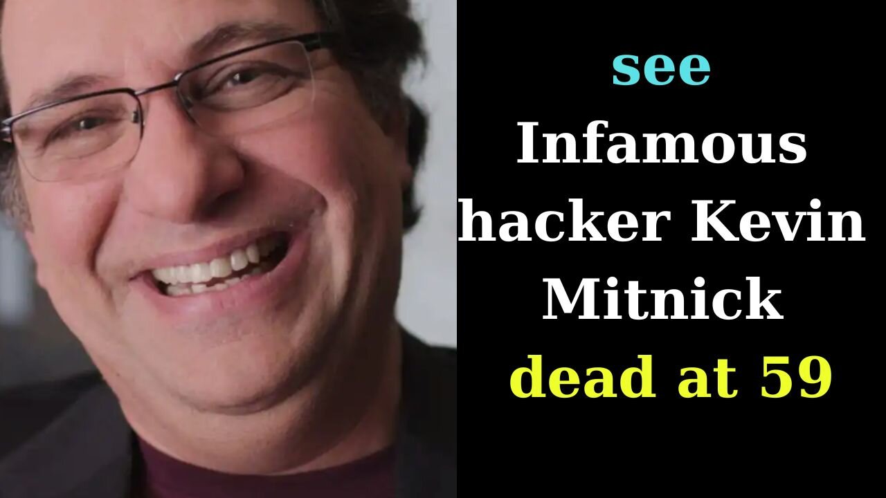 see Infamous hacker Kevin Mitnick dead at 59