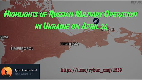 Highlights of Russian Military Operation in Ukraine on April 24