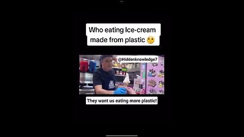 Who eating Ice-cream made from plastic