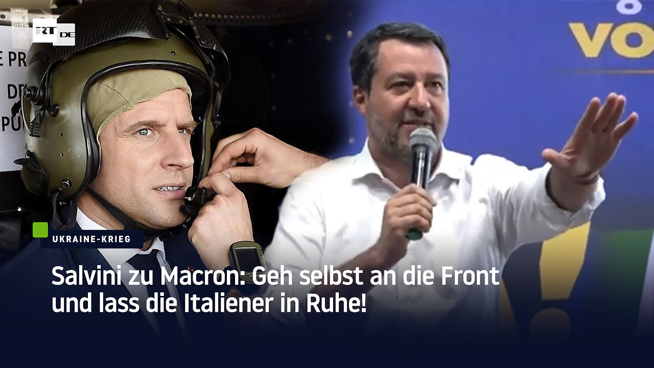 Salvini zu Macron: Geh selbst an die Front und lass die Italiener in Ruhe!