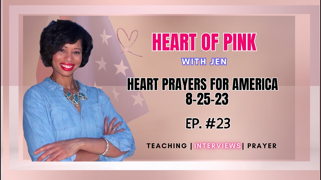 HEART OF PINK |EP.23| HEART PRAYERS FOR AMERICA 8-25-23