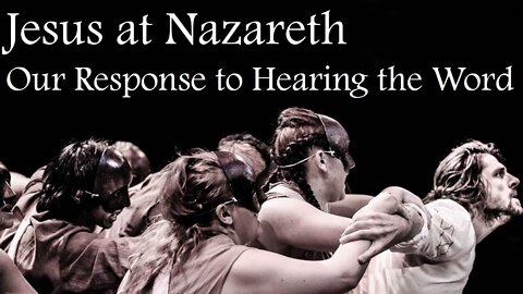 REACTIONS TO GOD'S WORD - Jesus at Nazareth (Lenten Reflection, Day 17)