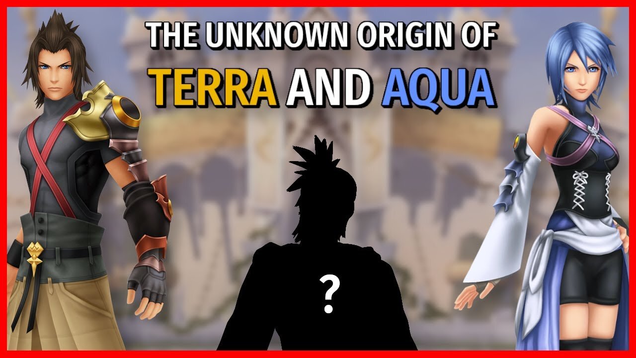 The Unknown Origins of Terra and Aqua | Kingdom Hearts Discussion