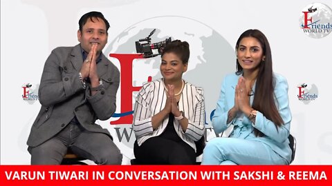 SAKSHI & REEMA in conversation with VARUN TIWARI