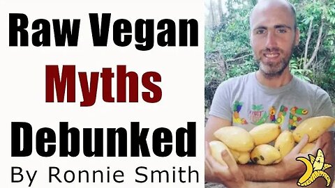 Raw Vegan Myths Debunked with Ronnie Smith