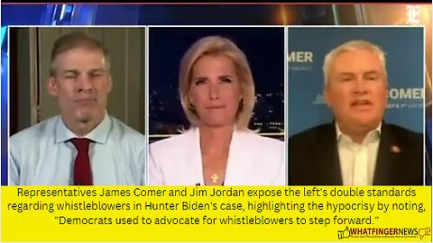 Representatives James Comer and Jim Jordan expose the left's double standards regarding