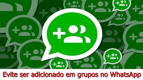 IMPEDIR que me ADICIONEM em GRUPOS do WHATSAPP