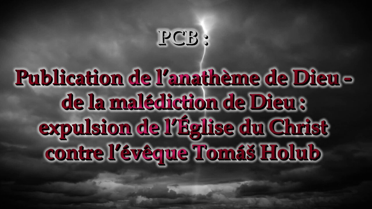 PCB : Publication de l'anathème de Dieu - de la malédiction de Dieu : expulsion de l'Église du Christ contre l'évêque Tomáš Holub